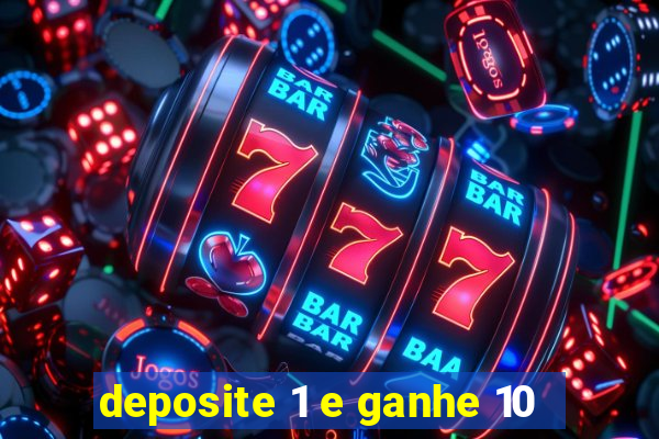 deposite 1 e ganhe 10